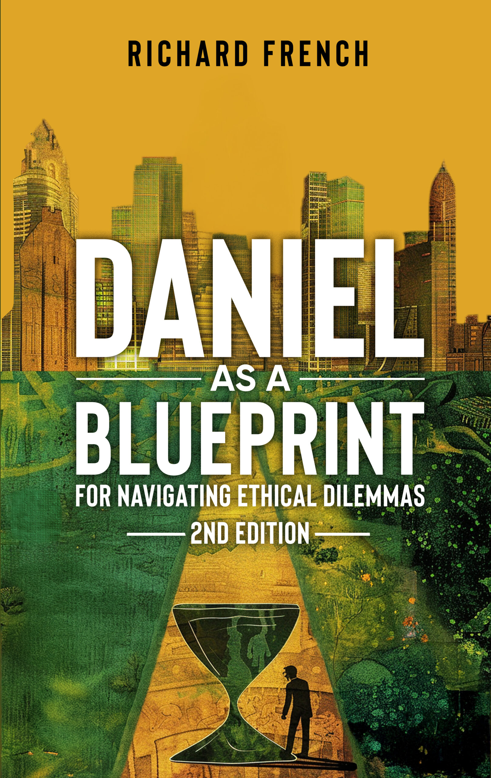 Daniel as a Blueprint for Navigating Ethical Dilemmas (2nd Edition)