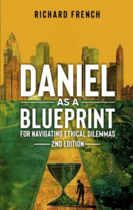 Daniel as a Blueprint for Navigating Ethical Dilemmas (2nd Edition), published by Indie Pen Press